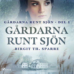 Sparre, Birgit Th. - Gårdarna runt sjön, audiobook