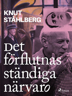 Ståhlberg, Knut - Det förflutnas ständiga närvaro, ebook