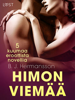 Hermansson, B. J. - Himon viemää - 5 kuumaa eroottista novellia, e-bok