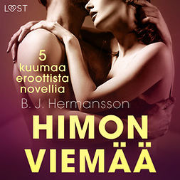 Hermansson, B. J. - Himon viemää - 5 kuumaa eroottista novellia, audiobook