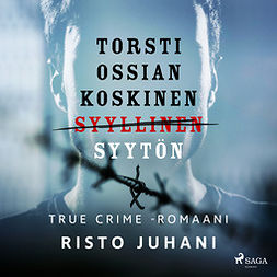 Juhani, Risto - Torsti Ossian Koskinen - syyllinen-syytön, äänikirja