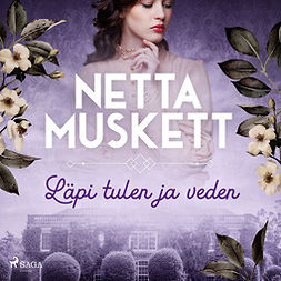Muskett, Netta - Läpi tulen ja veden, audiobook