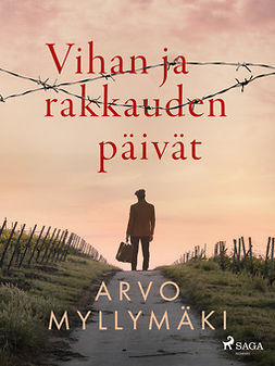 Myllymäki, Arvo - Vihan ja rakkauden päivät, ebook