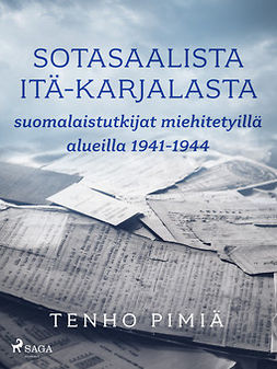 Pimiä, Tenho - Sotasaalista Itä-Karjalasta: suomalaistutkijat miehitetyillä alueilla 1941-1944, e-kirja