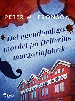 Eronson, Peter M. - Det egendomliga mordet på Pellerins margarinfabrik, ebook