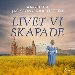 Jackson-Skarenstedt, Angelica - Livet vi skapade, äänikirja