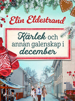 Eldestrand, Elin - Kärlek och annan galenskap i december, ebook
