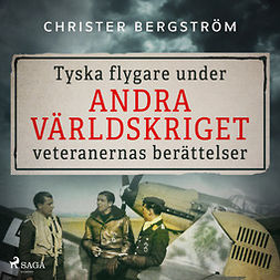 Bergström, Christer - Tyska flygare under andra världskriget : veteranernas berättelser. Del 1, äänikirja