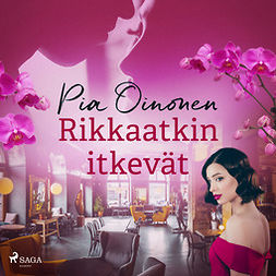 Oinonen, Pia - Rikkaatkin itkevät, audiobook