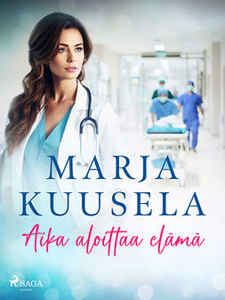 Kuusela, Marja - Aika aloittaa elämä, e-bok