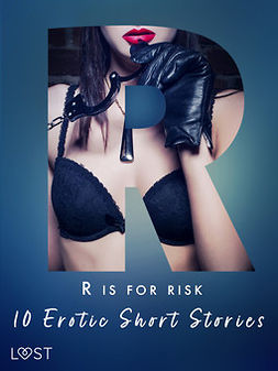 Metso, Marie - R is for Risk - 10 Erotic Short Stories, ebook