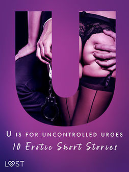 Tempest, Christina - U is for Uncontrolled Urges - 10 Erotic Short Stories, e-kirja