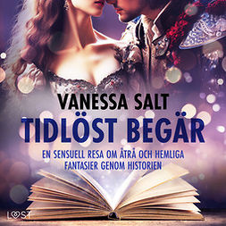 Salt, Vanessa - Tidlöst begär: En sensuell resa om åtrå och hemliga fantasier genom historien, audiobook