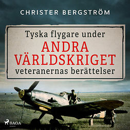 Bergström, Christer - Tyska flygare under andra världskriget : veteranernas berättelser. Del 2, äänikirja