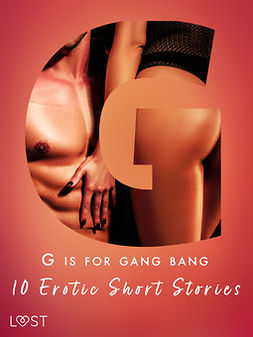 B., Malva - G is for Gang bang: 10 Erotic Short Stories, e-kirja