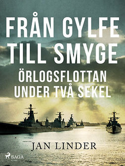Linder, Jan - Från Gylfe till Smyge: Örlogsflottan under två sekel, e-kirja