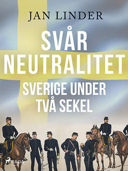 Linder, Jan - Svår neutralitet: Sverige under tva? sekel, e-kirja