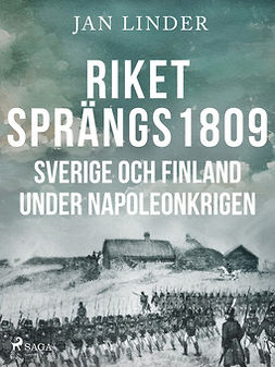 Linder, Jan - Riket sprängs 1809: Sverige och Finland under Napoleonkrigen, e-kirja