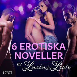 Léon, Lucius - 6 erotiska noveller av Lucius Léon, audiobook