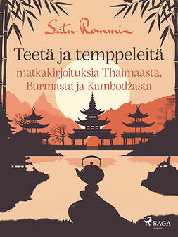 Rommi, Satu - Teetä ja temppeleitä - matkakirjoituksia Thaimaasta, Burmasta ja Kambod?asta, e-kirja