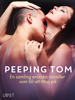 L., Sara Agnès - Peeping Tom: En samling erotiska noveller som tål att tittas på, ebook