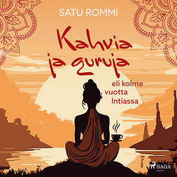 Rommi, Satu - Kahvia ja guruja eli kolme vuotta Intiassa, audiobook