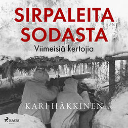 Häkkinen, Kari - Sirpaleita sodasta - Viimeisiä kertojia, audiobook