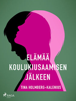 Holmberg-Kalenius, Tina - Elämää koulukiusaamisen jälkeen, e-bok