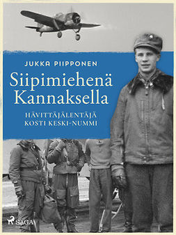 Piipponen, Jukka - Siipimiehenä Kannaksella: hävittäjälentäjä Kosti Keski-Nummi, e-bok