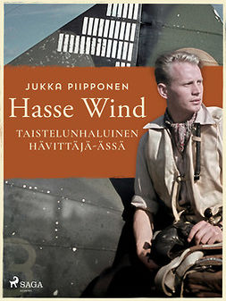 Piipponen, Jukka - Hasse Wind: taistelunhaluinen hävittäjä-ässä, ebook