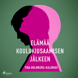 Holmberg-Kalenius, Tina - Elämää koulukiusaamisen jälkeen, äänikirja