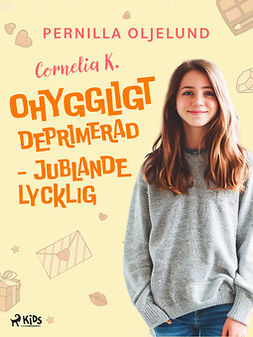 Oljelund, Pernilla - Cornelia K. : ohyggligt deprimerad - jublande lycklig, e-kirja