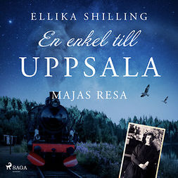 Shilling, Ellika - En enkel till Uppsala: Majas resa, äänikirja