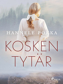 Pokka, Hannele - Kosken tytär, ebook