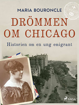Bouroncle, Maria - Drömmen om Chicago - Historien om en ung emigrant, e-kirja