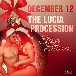 Storm, Elise - December 12: The Lucia Procession - An Erotic Christmas Calendar, äänikirja