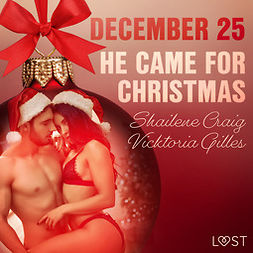 Gilles, Vicktoria - December 25: He Came for Christmas - An Erotic Christmas Calendar, äänikirja