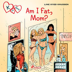 Knudsen, Line Kyed - K for Kara 14: Am I Fat, Mom?, audiobook