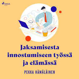 Hämäläinen, Pekka - Jaksamisesta innostumiseen työssä ja elämässä, audiobook