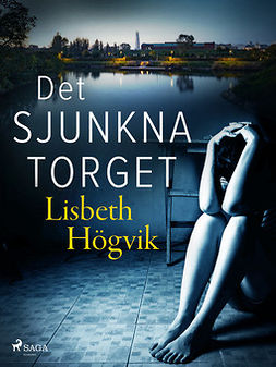 Högvik, Lisbeth - Det sjunkna torget, e-kirja