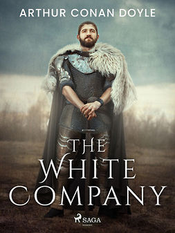 Doyle, Arthur Conan - The White Company, e-kirja