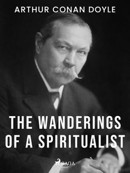 Doyle, Arthur Conan - The Wanderings of a Spiritualist, ebook