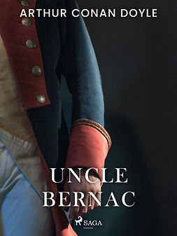 Doyle, Arthur Conan - Uncle Bernac, ebook