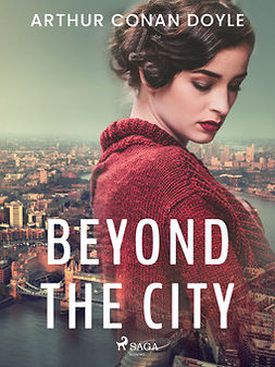 Doyle, Arthur Conan - Beyond the City, e-kirja