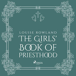 Rowland, Louise - The Girls' Book of Priesthood, audiobook