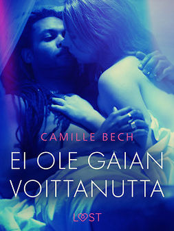 Bech, Camille - Ei ole Gaian voittanutta - eroottinen novelli, e-kirja