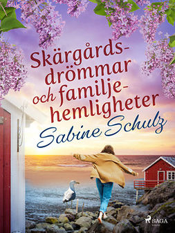 Schulz, Sabine - Skärgårdsdrömmar och familjehemligheter, ebook