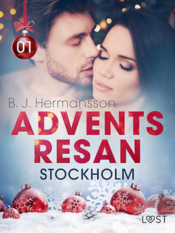 Hermansson, B. J. - Adventsresan 1: Stockholm - erotisk adventskalender, ebook