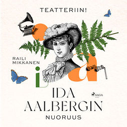 Mikkanen, Raili - Teatteriin! Ida Aalbergin nuoruus, äänikirja