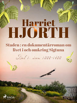 Hjorth, Harriet - Staden : en dokumentärroman om livet i och omkring Sigtuna, ebook